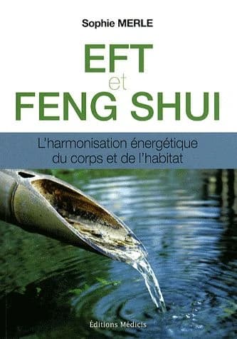 EFT et feng shui : l'harmonisation énergétique du corps et de l'habitat