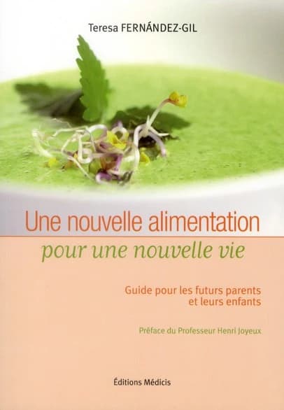 Une nouvelle alimentation pour une nouvelle vie : guide pour les futurs parents et leurs enfants