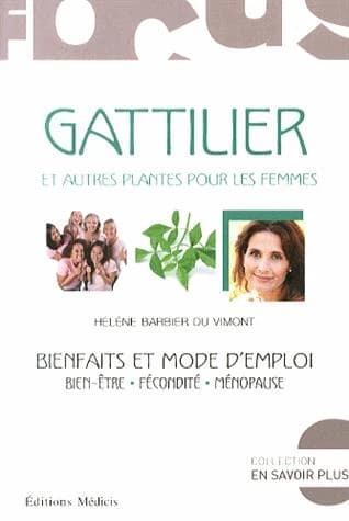 Gattilier : et autres plantes pour les femmes : bienfaits et mode d'emploi : bien-être, fécondité, ménopause