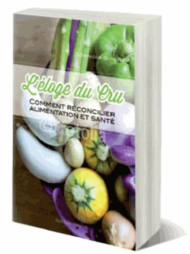 L'éloge du cru : comment réconcilier alimentation et santé