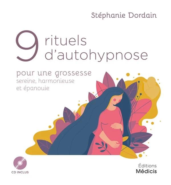9 rituels d'autohypnose : pour une grossesse sereine, harmonieuse et épanouie