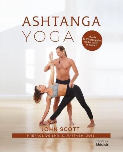 Ashtanga yoga (Éd. revue et augmentée) John Scott