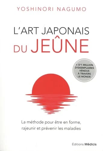 L'art japonais du jeûne : la méthode pour être en forme, rajeunir et prévenir les maladies