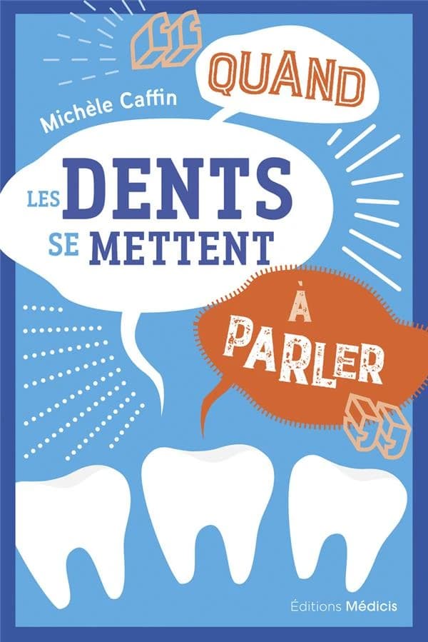 Quand les dents se mettent à parler (3e éd. augmentée) Michèle Caffin