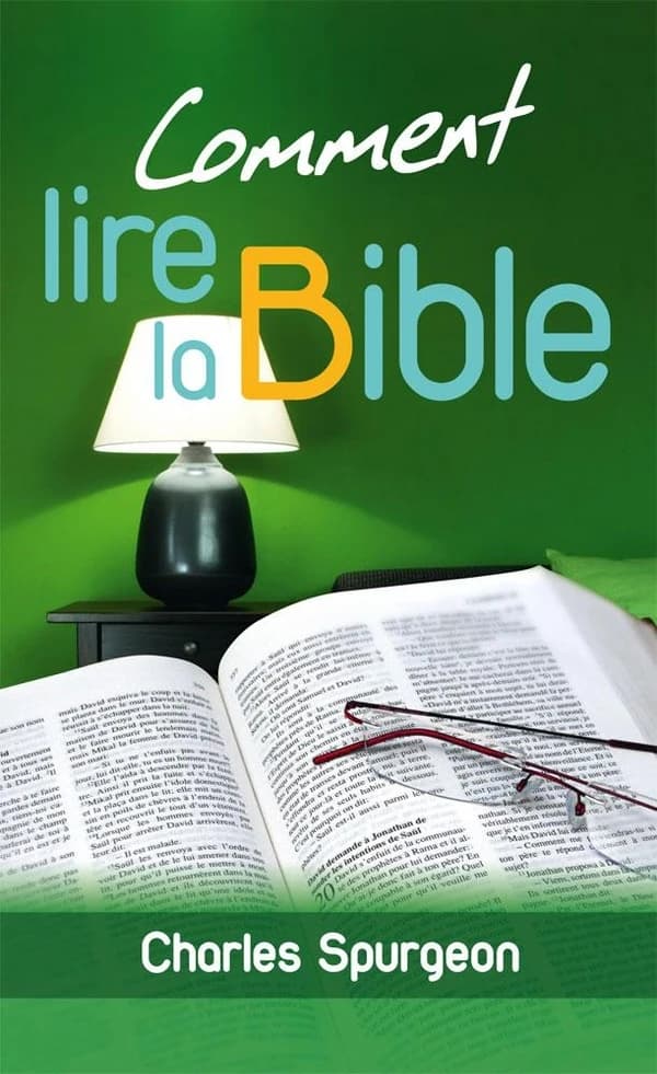 Comment lire la Bible (7e éd.) [C. H. Spurgeon] ; [trad. par Grâce et vérité]