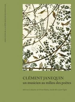 Clément Janequin : un musicien au milieu des poètes : [actes du colloque, Paris, Bibliothèque nationale de France et Université Paris-Denis Diderot, 25-26 mars 2010]