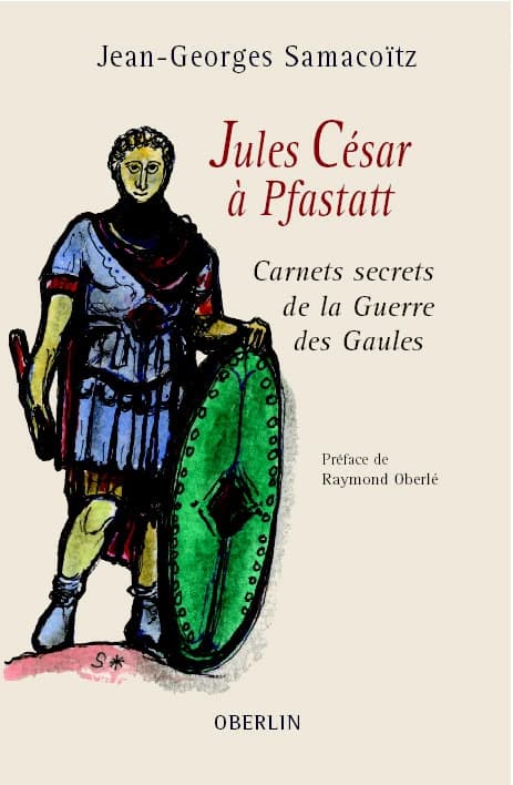 Jules César à Pfastatt : carnets secrets de la guerre des Gaules