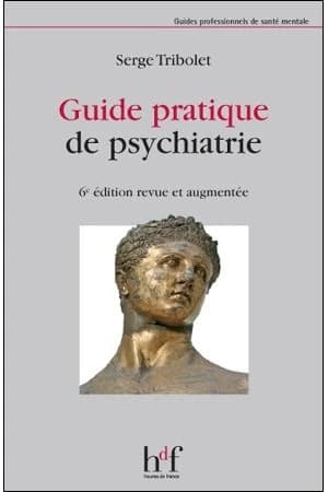 Guide pratique de psychiatrie (6e éd. modifiée et augmentée) Serge Tribolet