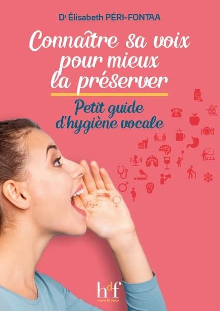 Connaître sa voix pour mieux la préserver : petit traité d'hygiène vocale