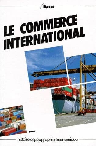 Le commerce international dans le monde au XXe siècle (2e éd.) Denis Brunn,...