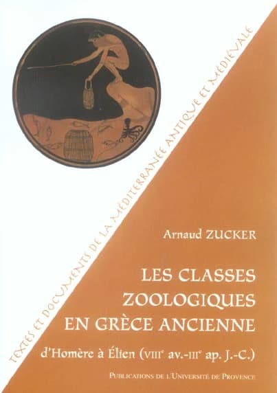 Les classes zoologiques en Grèce ancienne : d'Homère, VIIIe av. J.-C. à Élien, IIIe ap. J.-C.