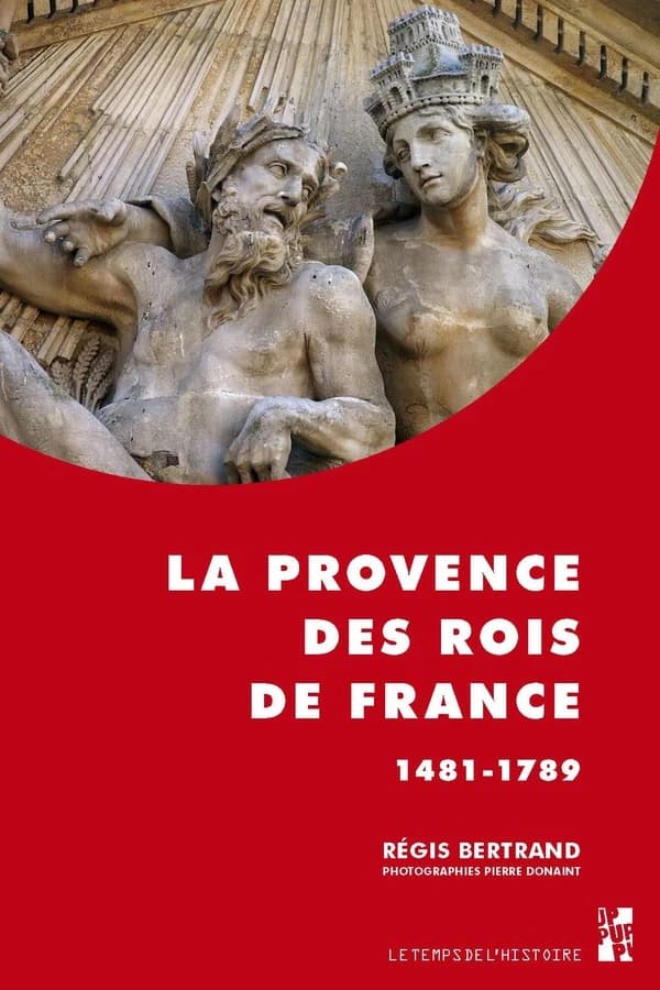 La Provence des rois de France : 1481-1789 : 1481-1789