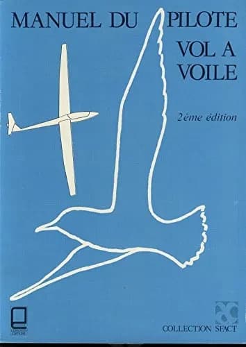 Manuel du pilote vol à voile (2e éd.) Ministère des transports. Direction générale de l'aviation civile, Service de la formation aéronautique et du contrôle technique