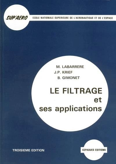 Le Filtrage et ses applications (3e éd.) M. Labarrère,... J.P. Krief,... B. Gimonet,... ; préf. de Marc Pelegrin