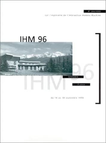 IHM 96 : huitièmes Journées sur l'ingénierie de l'interaction homme-machine : [Grenoble, du 16 au 18 septembre 1996]