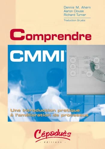 Comprendre CMMI : une introduction pratique à l'amélioration de processus
