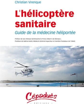 L'hélicoptère sanitaire : guide pratique de la médecine héliportée