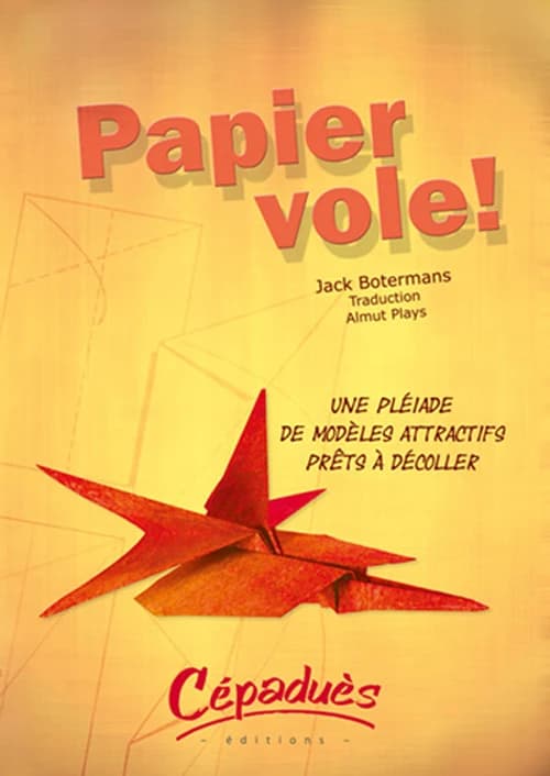 Papier vole ! : une pléiade de modèles attractifs prêts à décoller. 2