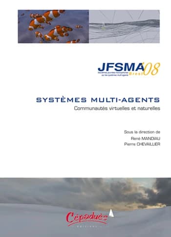 Journées francophones sur les systèmes multi-agents : communautés virtuelles et naturelles : actes des JFSMA '08, 15-17 octobre 2008, Brest