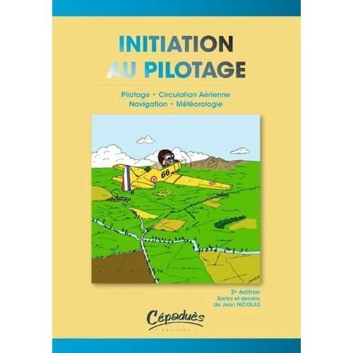 Initiation au pilotage : pilotage, navigation, météorologie, circulation aérienne