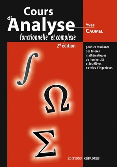 Cours d'analyse fonctionnelle et complexe (2e éd.) Yves Caumel,...