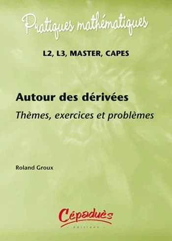 Autour des dérivées : thèmes, exercices et problèmes