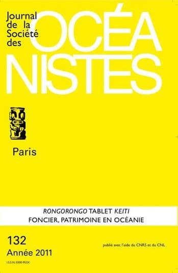Journal de la société des océanistes Tome 132 ; rongorogo tablet keiti ; foncier, patrimoine en Océanie