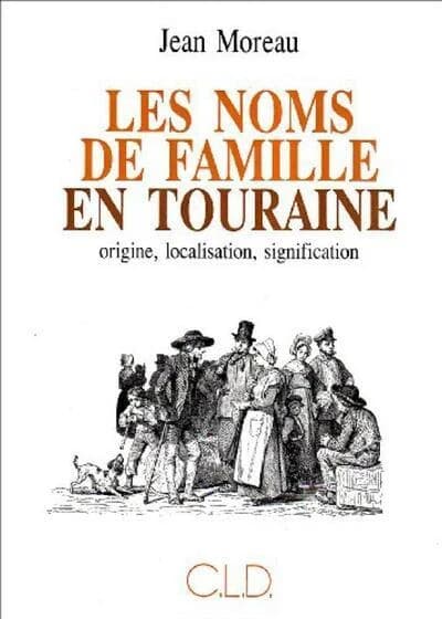 Les noms de famille en Touraine : origine, localisation, signification