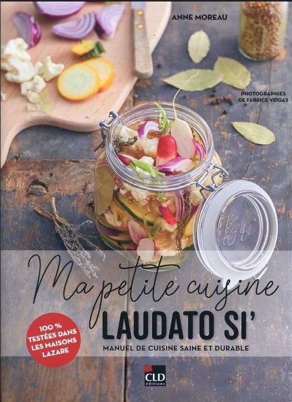 Ma petite cuisine "Laudato si'" : manuel de cuisine saine et durable