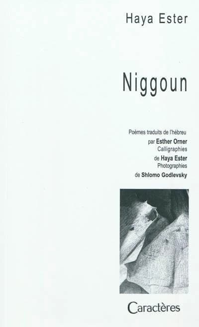 Niggoun (Éd. bilingue) Haya Ester ; traduit de l'hébreu par Esther Orner ; calligraphies de Haya Ester ; photographies de Shlomo Godlevsky