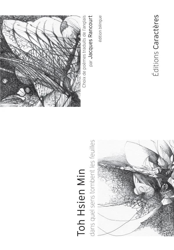 Dans quel sens tombent les feuilles (Éd. bilingue) Toh Hsien Min ; choix de poèmes traduits de l'anglais par Jacques Rancourt ; dessins de Louis-Marie Catta
