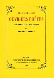 De quelques ouvriers-poètes : biographies et souvenirs ([Reprod. en fac-sim.]) par Eugène Baillet
