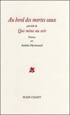 Au bord des mortes eaux ; précédé de Qui mène au soir : poèmes