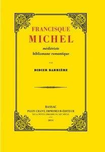 Francisque Michel : médiéviste, bibliomane romantique