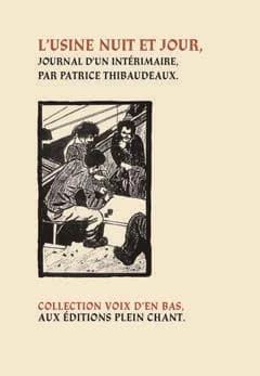 L'usine nuit et jour : journal d'un intérimaire (Éd. augmentée) Patrice Thibaudeaux ; illustrations de l'auteur
