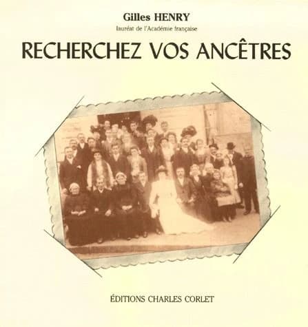 Recherchez vos ancêtres : guide de recherches généalogiques
