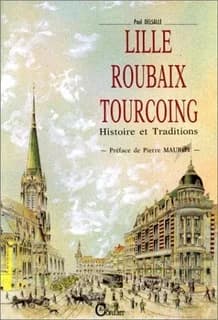 Lille-Roubaix-Tourcoing : la communauté urbaine et ses environs, terroir, histoire, patrimoine, traditions