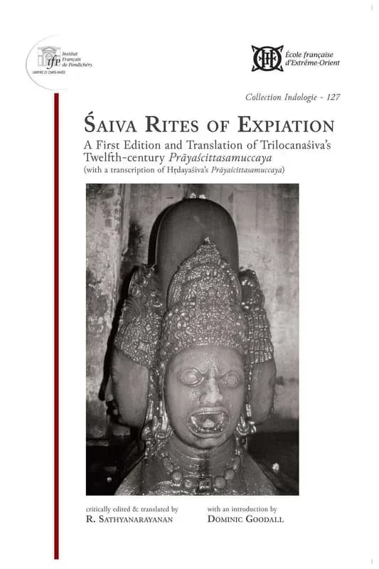 Śaiva rites of expiation : a first edition and translation of Trilocanaśiva's twelfth century Prāyaścittasamuccaya