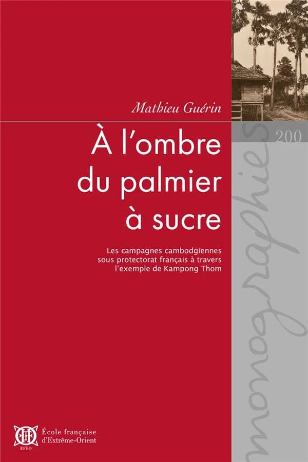 À l'ombre du palmier à sucre : les campagnes cambodgiennes sous protectorat français à travers l'exemple de Kampong Thom