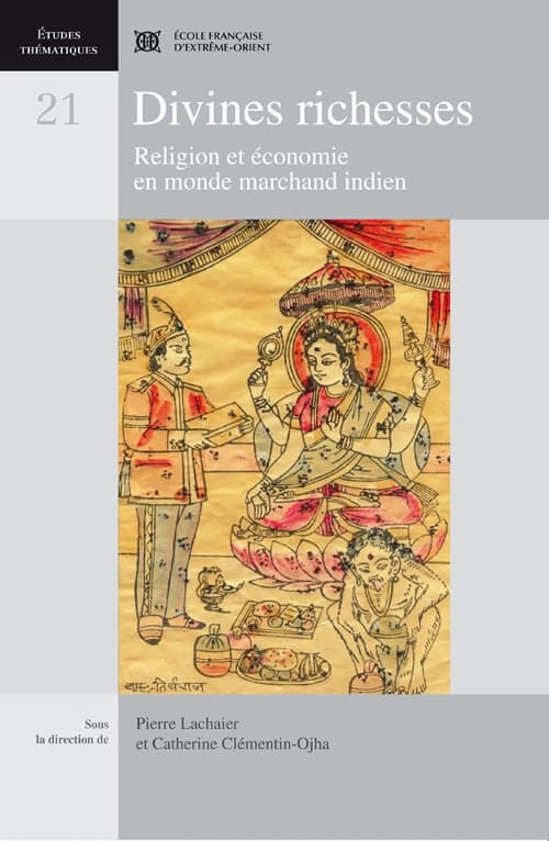 Divines richesses : religion et économie en monde marchand indien