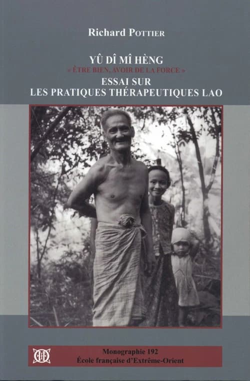 Yû dî mî hèng, être bien avoir de la force : essai sur les pratiques thérapeutiques lao