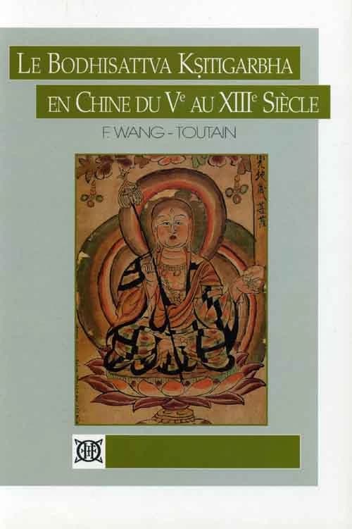 Le Bodhisattva Kṣitigarbha en Chine du Ve au XIIIe siècle