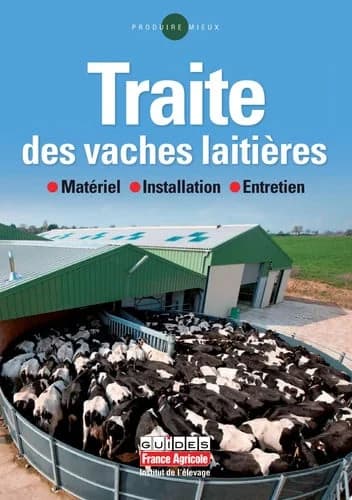 Traite des vaches laitières : matériel, installation, entretien