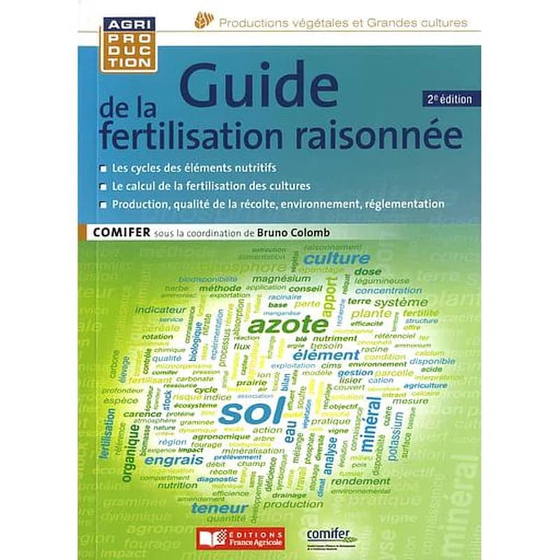 Guide de la fertilisation raisonnée (2 éd.) [COMIFER] ; sous la direction de Bruno Colomb