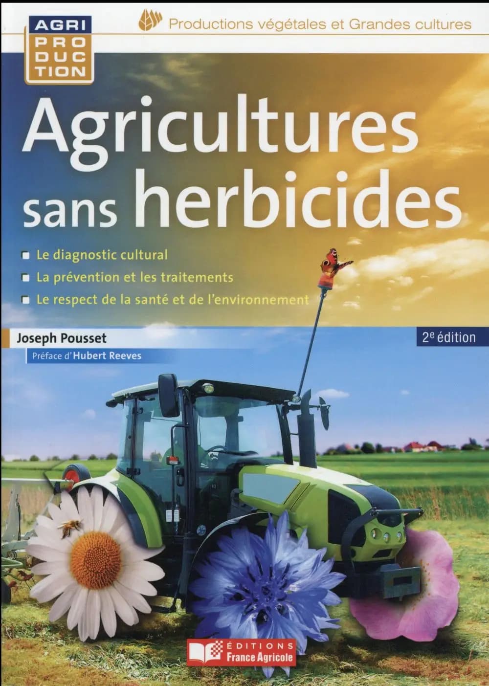 Agricultures sans herbicides : principes et méthodes (2e éd.) Joseph Pousset ; préface de Hubert Reeves