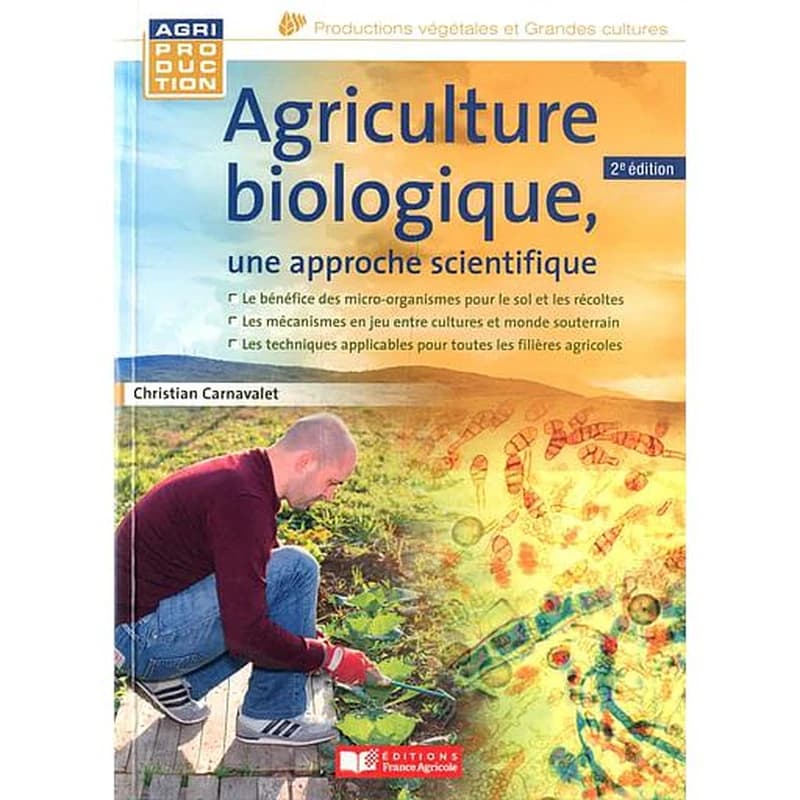Agriculture biologique : une approche scientifique (2e édition) Christian de Carné-Carnavalet