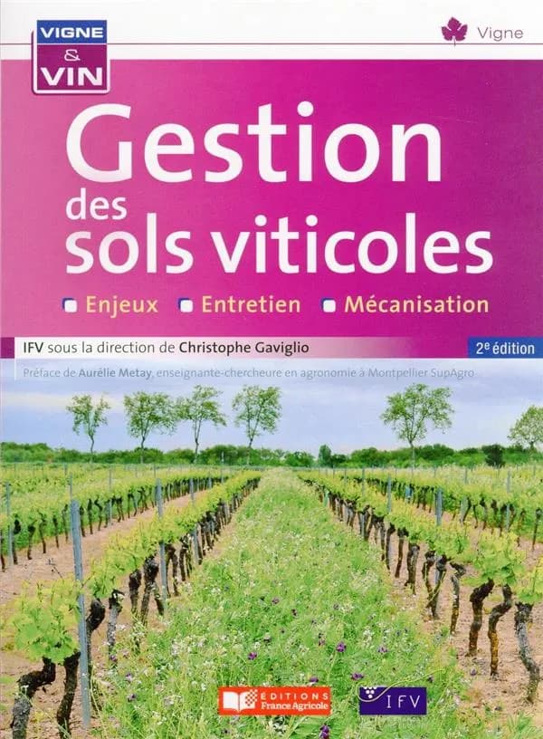 Gestion des sols viticoles (2e éd.) IFV ; sous la direction de Christophe Gaviglio