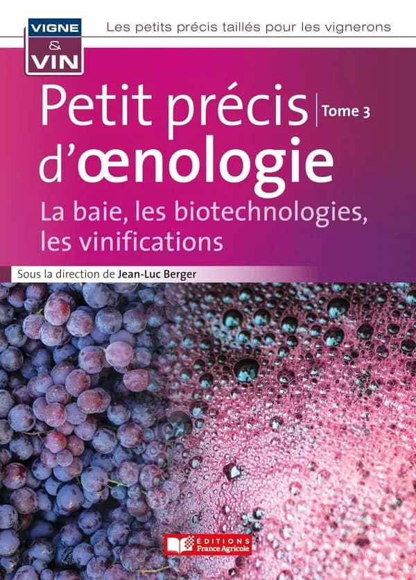 Petit précis d'oenologie : la baie, les biotechnologies, les vinifications