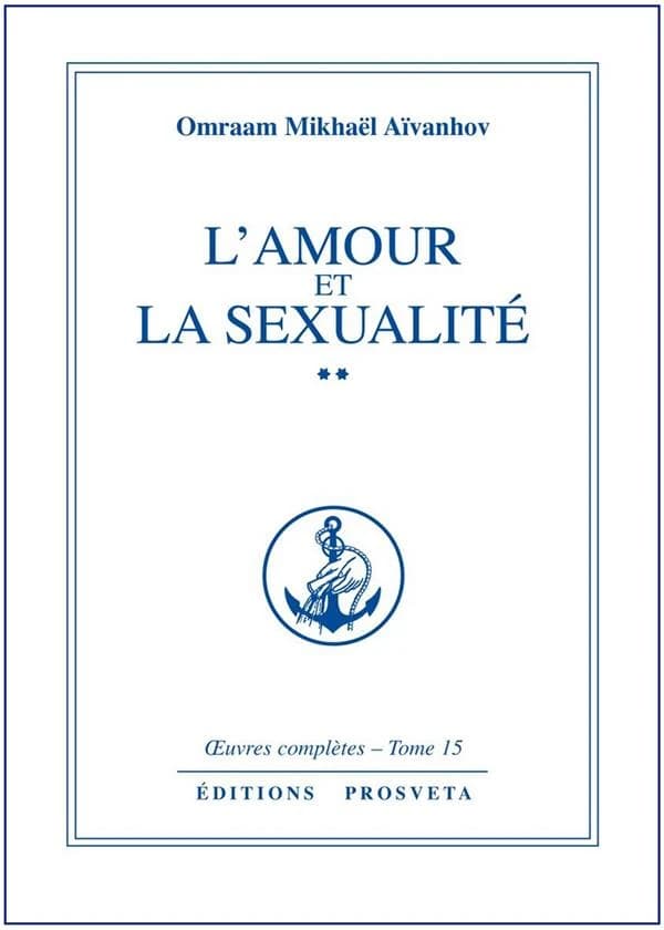 L'Amour et la sexualité. 2 (3e éd.) Omraam Mikhaël Aïvanhov