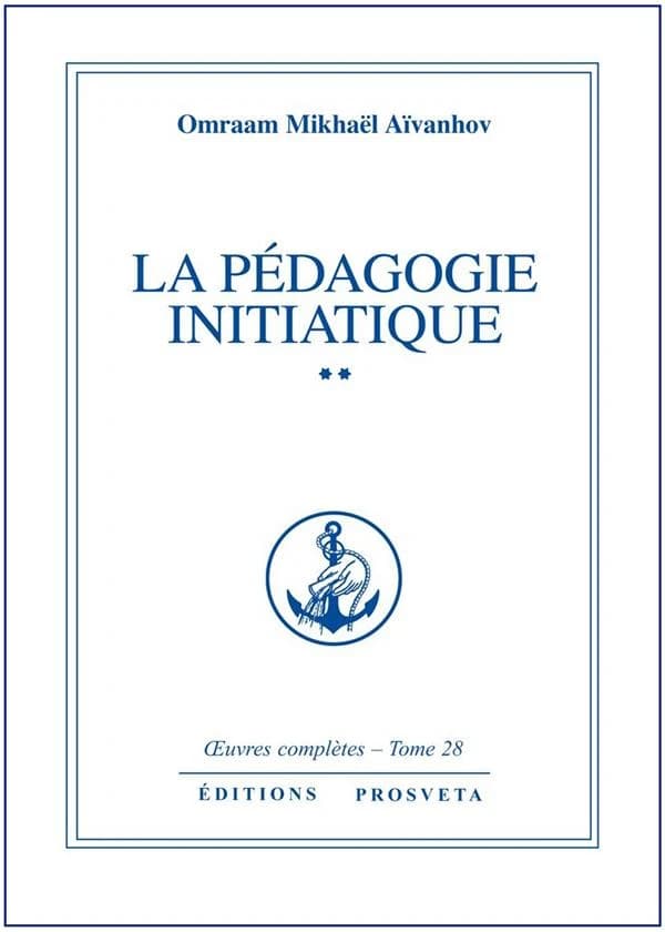La Pédagogie initiatique. 2 (2 éd.) Omraam Mikhaël Aïvanhov